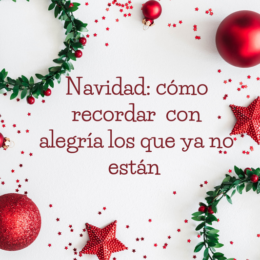 Navidad: cómo recordar con alegría a los que ya no están